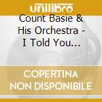 Count Basie & His Orchestra - I Told You So cd