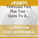 Firehouse Five Plus Two - Goes To A Fire cd