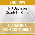 Milt Jackson Quartet - Same cd musicale di Milt Jackson Quartet