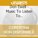 Don Ewell - Music To Listen To..
