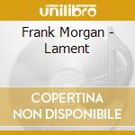 Frank Morgan - Lament cd musicale di Frank Morgan