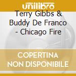 Terry Gibbs & Buddy De Franco - Chicago Fire cd