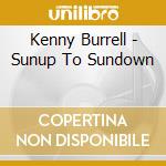 Kenny Burrell - Sunup To Sundown cd