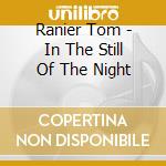 Ranier Tom - In The Still Of The Night cd