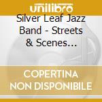 Silver Leaf Jazz Band - Streets & Scenes N.Orlean cd