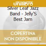 Silver Leaf Jazz Band - Jelly'S Best Jam cd musicale di Silver leaf jazz band