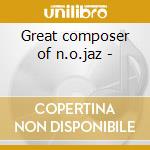 Great composer of n.o.jaz -