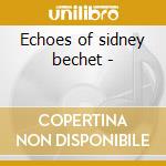 Echoes of sidney bechet - cd musicale di Jacques gauthe & creole rice b