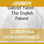 Gabriel Yared - The English Patient cd musicale di Gabriel Yared