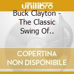 Buck Clayton - The Classic Swing Of.. cd