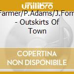 A.Farmer/P.Adams/J.Forrest - Outskirts Of Town