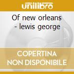 Of new orleans - lewis george cd