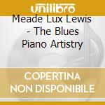 Meade Lux Lewis - The Blues Piano Artistry cd musicale di Meade Lux Lewis