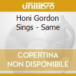 Honi Gordon Sings - Same cd musicale di Honi Gordon