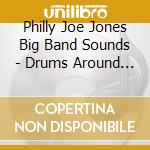 Philly Joe Jones Big Band Sounds - Drums Around World cd musicale di Philly Joe Jones Big Band Sounds