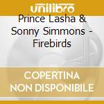 Prince Lasha & Sonny Simmons - Firebirds cd musicale di Prince Lasha & Sonny Simmons