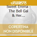 Sweet Emma - The Bell Gal & Her... cd