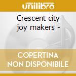 Crescent city joy makers - cd musicale di Humphrey's Percy