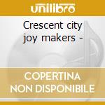 Crescent city joy makers - cd