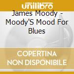 James Moody - Moody'S Mood For Blues cd
