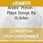 Andre' Previn - Plays Songs By H.Arlen cd