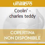 Coolin' - charles teddy cd musicale di Teddy Charles
