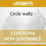 Circle waltz - cd musicale di Don friedman trio