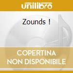 Zounds ! cd