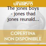 The jones boys - jones thad jones reunald jones quincy jones jimmy cd