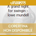 A grand night for swingin - lowe mundell cd
