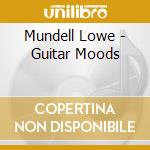 Mundell Lowe - Guitar Moods cd musicale