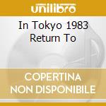 In Tokyo 1983 Return To cd