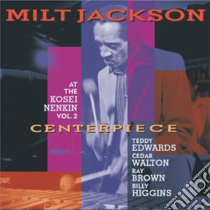 Milt Jackson - Centerpiece Vol.2: At The Kosei Nenkin cd musicale di Milt Jackson