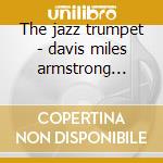 The jazz trumpet - davis miles armstrong louis brown clifford cd