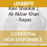 Ravi Shankar / Ali Akbar Khan - Ragas cd musicale di Ravi Shankar / Ali Akbar Khan