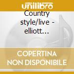 Country style/live - elliott ramblin jack cd