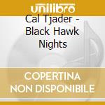 Cal Tjader - Black Hawk Nights cd