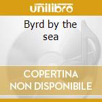 Byrd by the sea cd