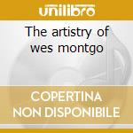 The artistry of wes montgo cd musicale di Wes Montgomery
