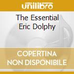 The Essential Eric Dolphy cd musicale di Eric Dolphy
