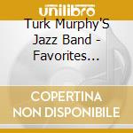 Turk Murphy'S Jazz Band - Favorites Vol.2 cd musicale di Turk murphy's jazz band
