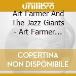 Art Farmer And The Jazz Giants - Art Farmer And The Jazz Giants cd musicale di Art Farmer
