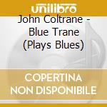 John Coltrane - Blue Trane (Plays Blues) cd