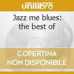Jazz me blues: the best of cd musicale di Jimmy Witherspoon