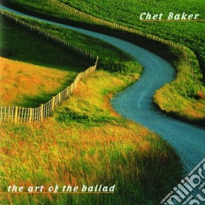 Chet Baker - The Art Of The Ballad cd musicale di Chet Baker