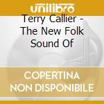 Terry Callier - The New Folk Sound Of cd musicale di Terry Callier