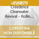 Creedence Clearwater Revival - Rollin On The River cd musicale di Creedence Clearwater Revival