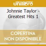 Johnnie Taylor - Greatest Hits 1 cd