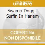 Swamp Dogg - Surfin In Harlem cd