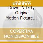 Down 'N Dirty [Original Motion Picture Soundtrack] cd